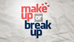 Make Up or Break Up