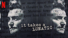 It Takes a Lunatic