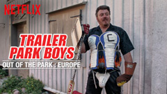 Trailer Park Boys Out of the Park: Europe