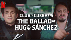 Club de Cuervos Presents: The Ballad of Hugo Sanchez