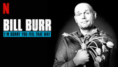 Bill Burr: I'm Sorry You Feel That Way