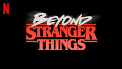 Beyond Stranger Things