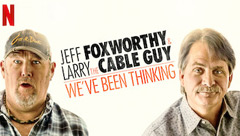 Jeff Foxworthy & Larry the Cable Guy: We've Been Thinking