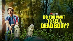 Do You Want To See a Dead Body?